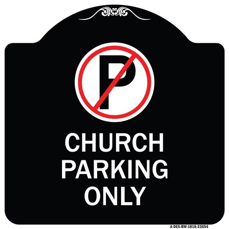 Signmission No Parking Symbol Church Parking Heavy-Gauge Aluminum Architectural Sign, 18" x 18", BW-1818-23654 A-DES-BW-1818-23654
